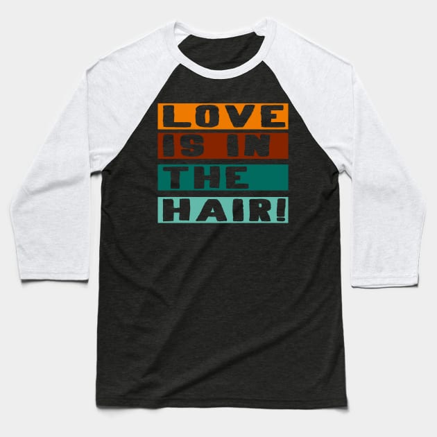 Love is in the hair barber Hair stylist Gift Baseball T-Shirt by Lomitasu